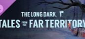 The Long Dark: Tales from the Far Territory