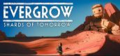 Evergrow: Shards of Tomorrow