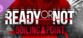 Ready or Not: Boiling Point