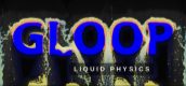 Gloop: Liquid Physics
