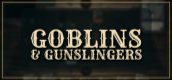 Goblins and Gunslingers