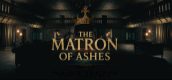 The Matron of Ashes