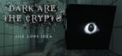 Dark Are The Crypts: The Lost Idea