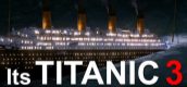 It's Titanic 3