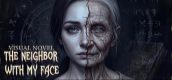 Visual Novel: The Neighbor with My Face