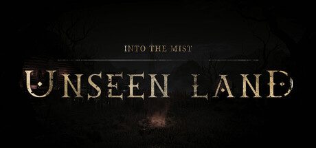 UNSEEN LAND: INTO THE MIST