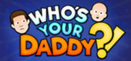 Who's Your Daddy?!