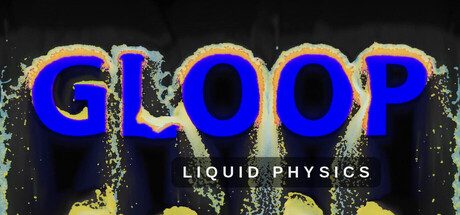 Gloop: Liquid Physics