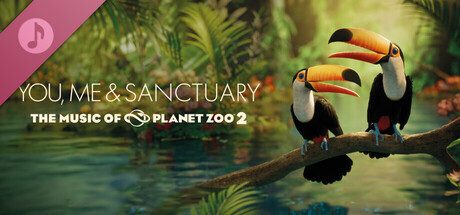 You, Me & Sanctuary, The Music of Planet Zoo 2
