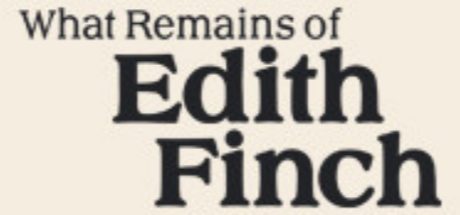 What Remains of Edith Finch