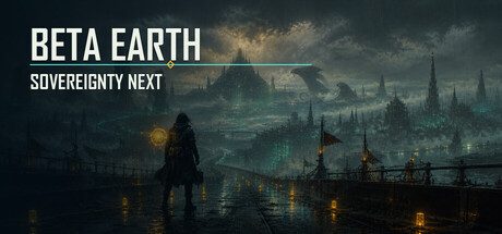 Beta Earth: Sovereignty Next