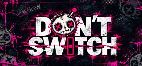 DON'T SWITCH
