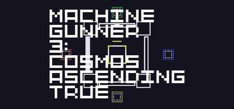 MachineGunner3 : Cosmos Ascending True