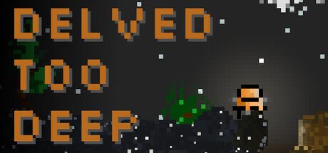 Delved Too Deep