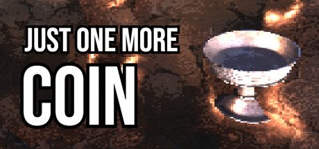 Just One More Coin